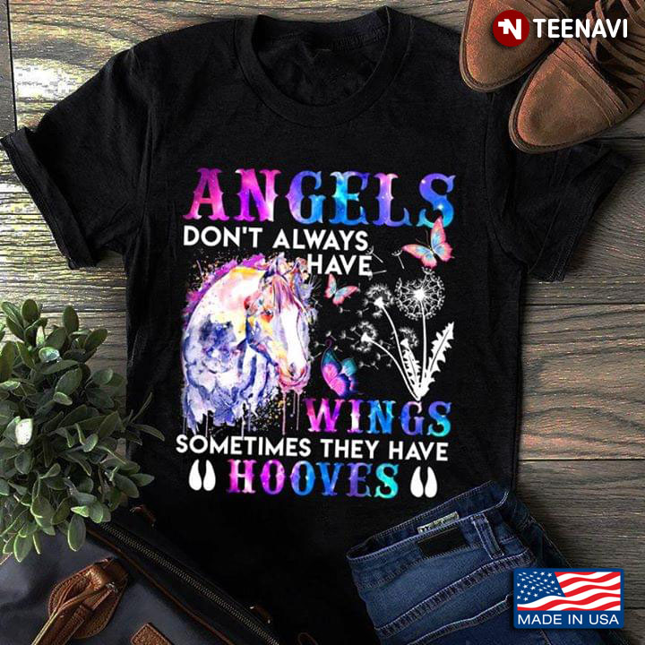 Angels Don't Always Have Wings Sometimes They Have Hooves Horse Lover