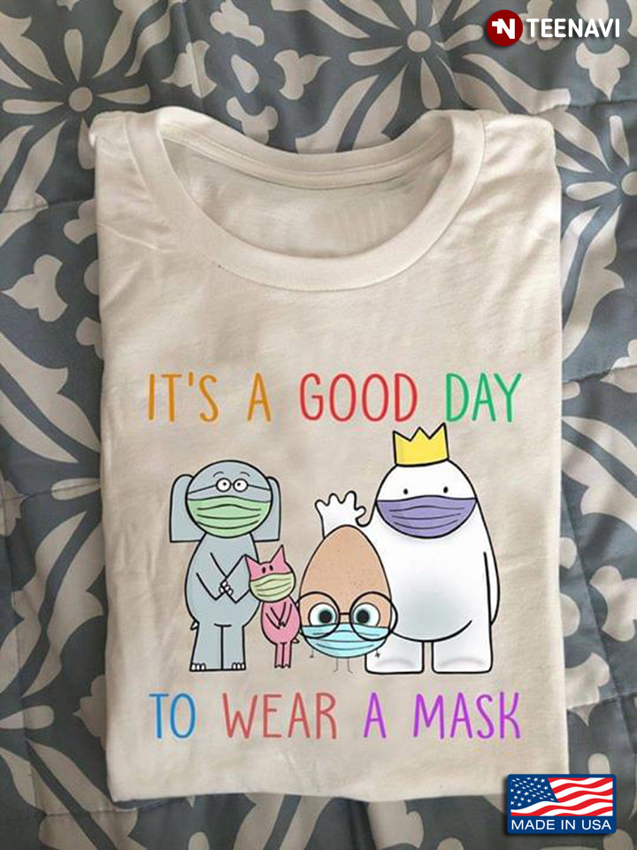 Animals It's A Good Day To Wear A Mask