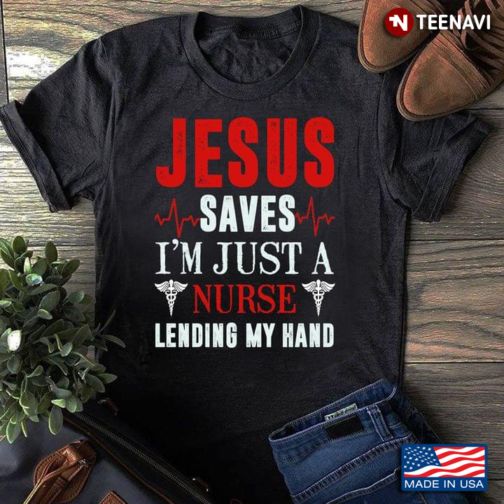 Jesus Saves I'm Just A Nurse Lending My Hand New Version
