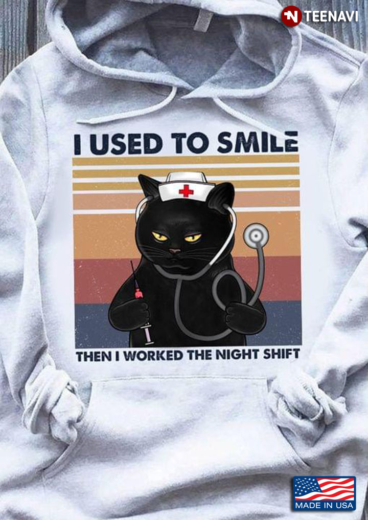 Cat Nurse I Used To Smile Then I Worked The Night Shift