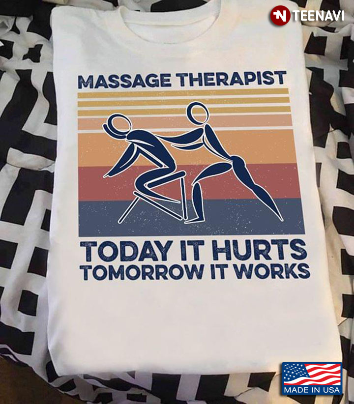 Massage Therapist Today It Hurts Tomorrow It Works