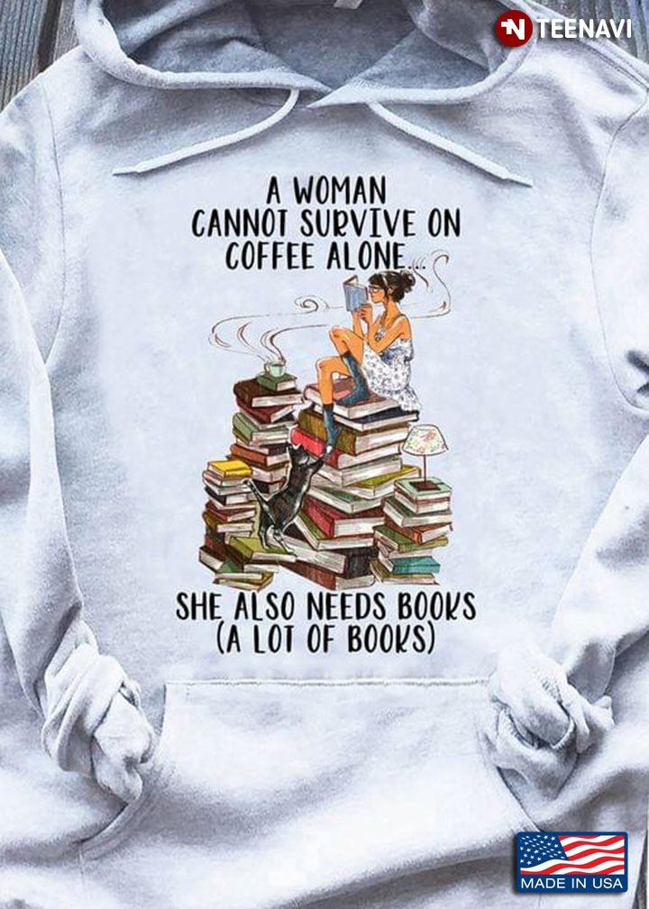 A Woman Cannot Survive On Coffee Alone She Also Needs Books A Lot Of Books