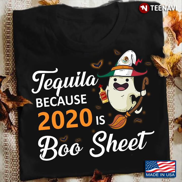 Tequila Because 2020 Is Boo Sheet Halloween