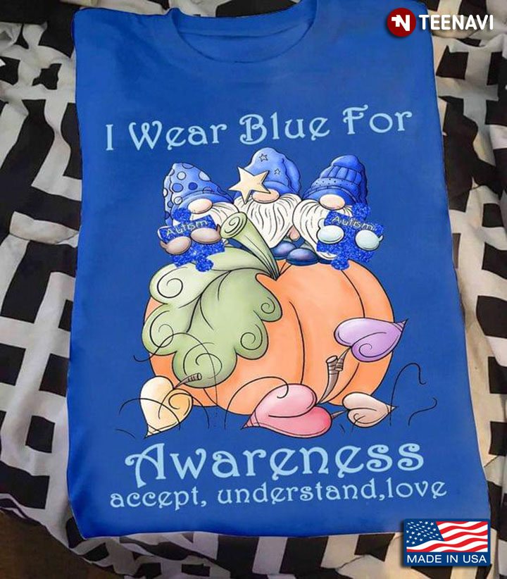 Gnomes On Pumpkin I Wear Blue For Autism Awareness Accept Understand Love