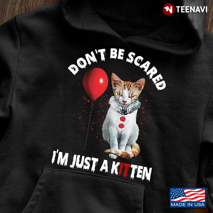 Don't Be Scared I'm Just A Kitten IT Pennywise Cat Halloween