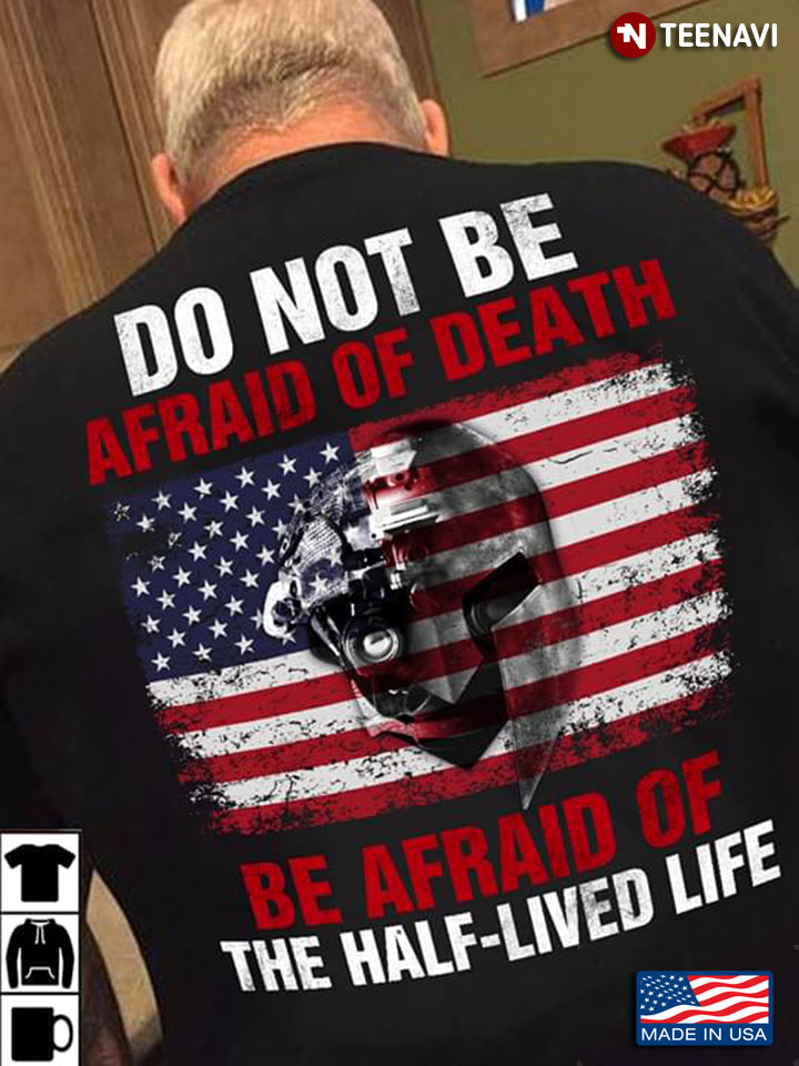 Do Not Be Afraid Of Death Be Afraid Of The Half-Lived Life Veteran Flag