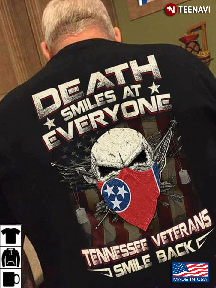 Death Smiles At Everyone Tennessee Veterans Smile Back Skulll Flag