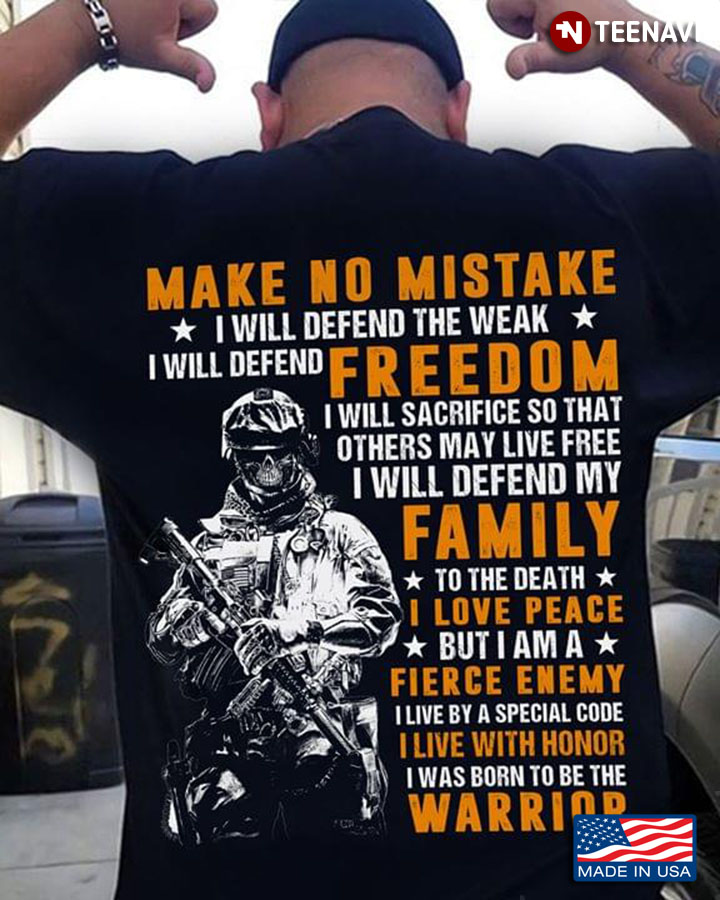 Make No Mistake I Will Defende The Weak I Will Defend The Freedom I Will Sacrifice