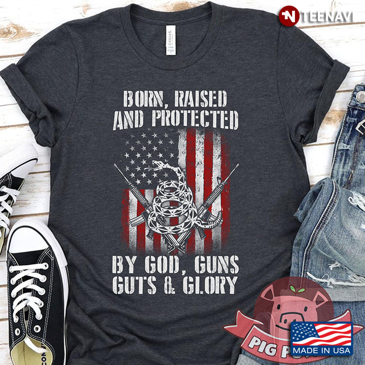 Born Raised Protected By God Guns Guts & Glory American Flag Gadsden Snake