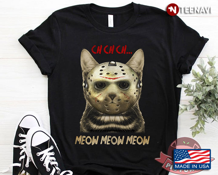 Ch Ch Ch Meow Meow Meow Jason Voorhees Cat Halloween