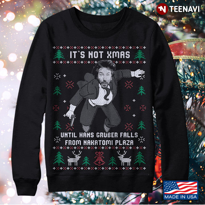 It's Not Xmas Until Hans Gruber Falls From Nakatomi Plaza Christmas