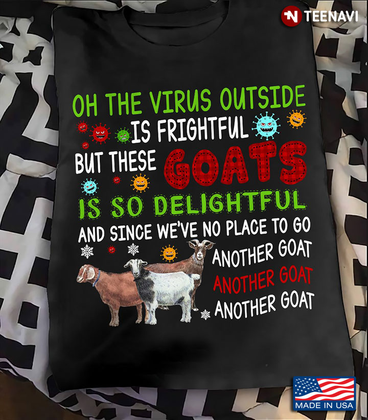 Oh The Virus Outside Is Frightful But These Goats Is So Delightful And Since We've No Place To Go