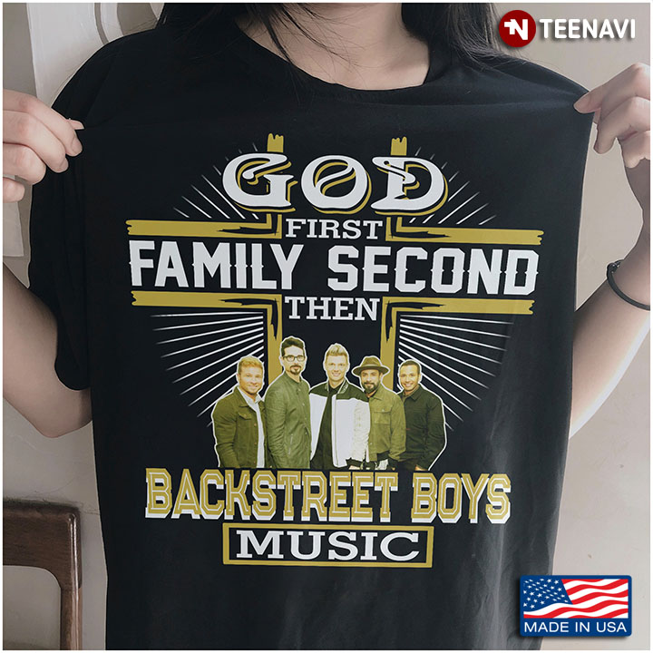 God First Family Second Then Backstreet Boys Music