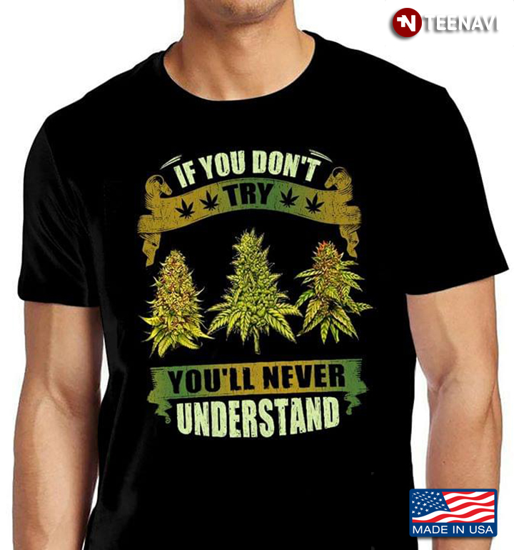 Cannabis If You Don't Try You'll Never Understand