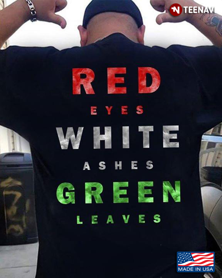Red Eyes White Ashes Green Leaves