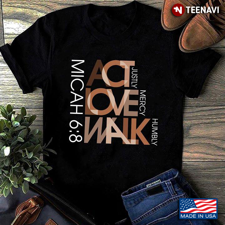 Act Love Walk Justly Mercy Humbly Micah 6:8