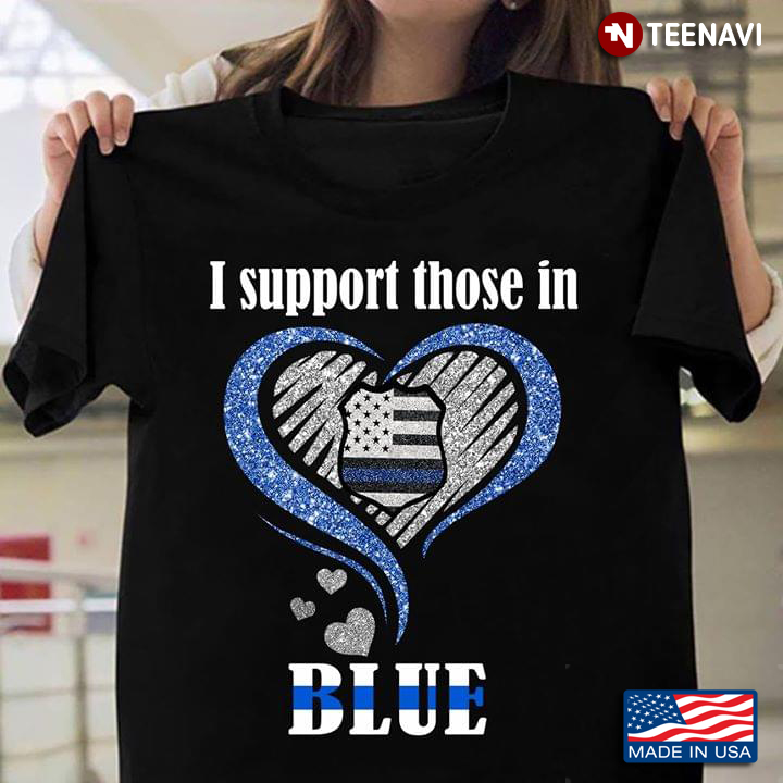 I Support Those In Blue Heart With American Flag