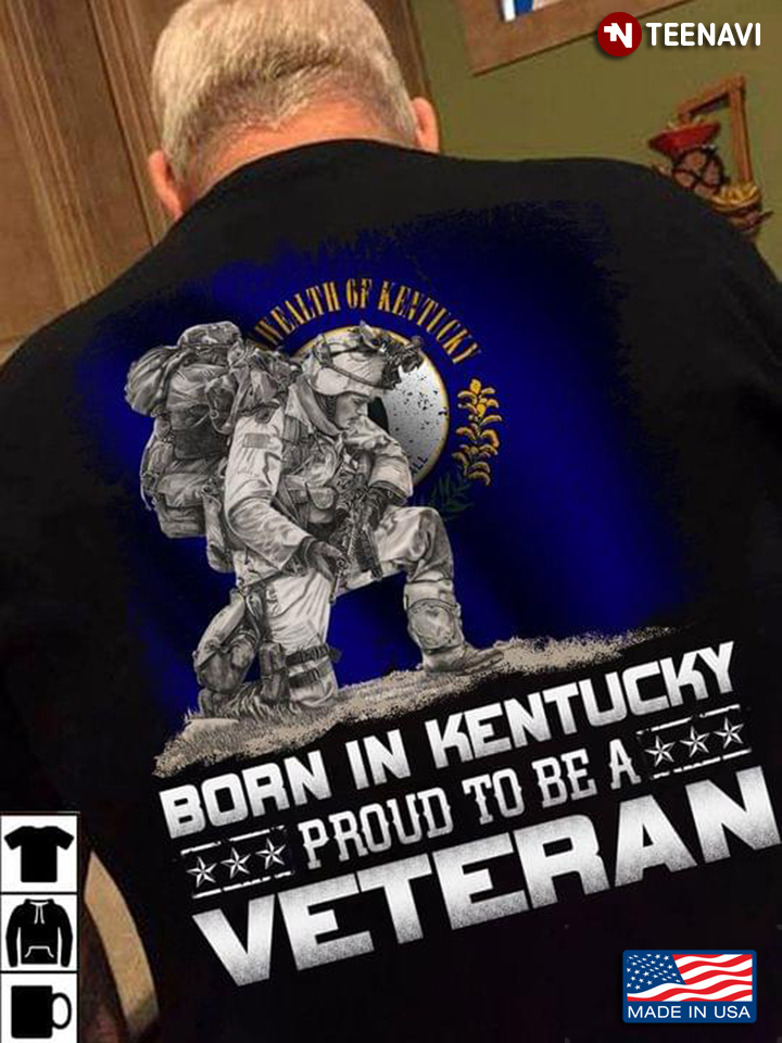 Born In Kentucky Proud To Be A Veteran