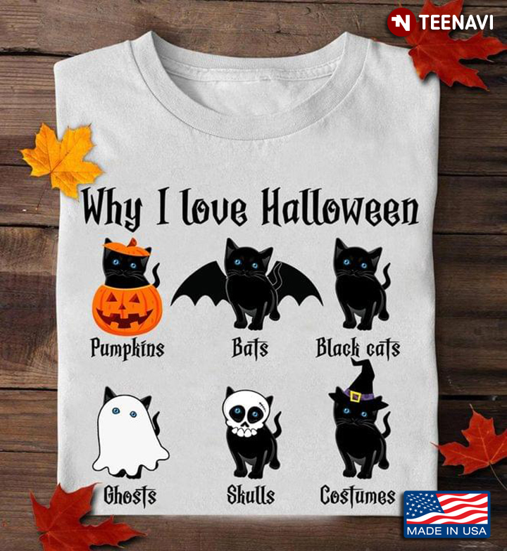 Why I Love Hallween Pumpkins Bats Black Cats Ghosts Shulls Costumes