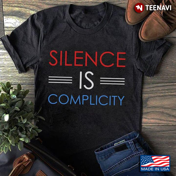 Silence Is Complicity