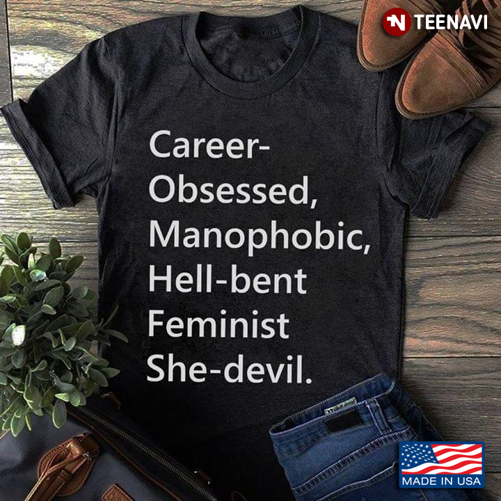 Career Obsessed Monophonic Hell-bent Feminist She-devil