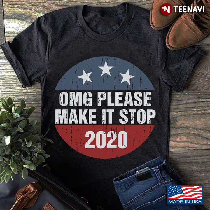 Omg Please Make It Stop 2020 American Flag New Version