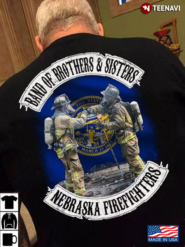 Band Of Brothers And Sisters Nebraska Firefighters