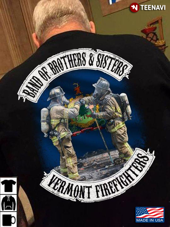 Band Of Brothers And Sisters Vermont Firefighters