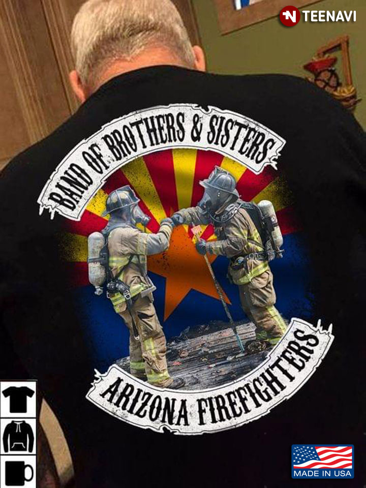 Band Of Brothers And Sisters Arizona Firefighters