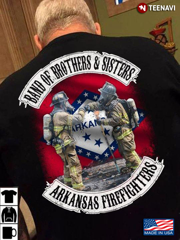 Band Of Brothers And Sisters Arkansas Firefighters