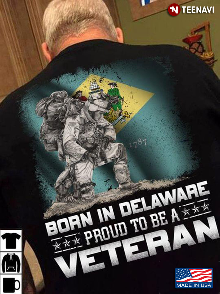 Born In Delaware Proud To Be Veteran
