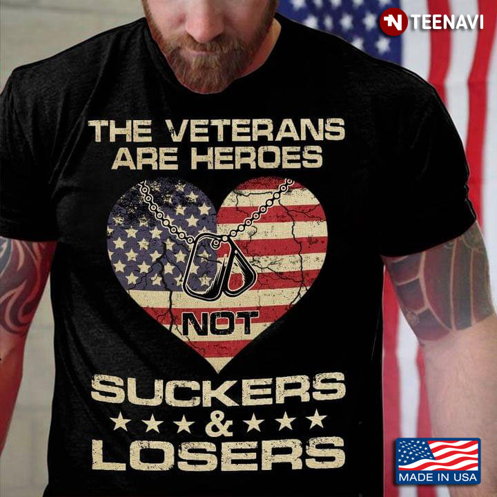 The Veterans Are Heroes Not Suckers And Losers