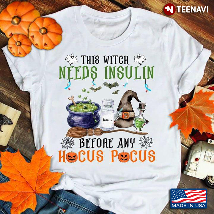 Halloween: This Witch Needs Insulin Before Any Hocus Pocus T-Shirt