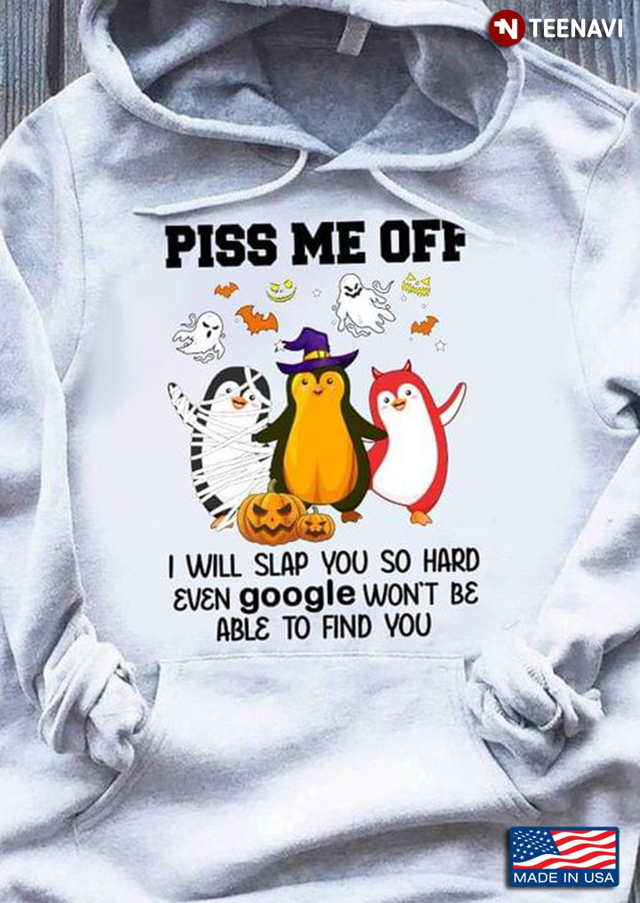 Penguin With Boo Halloween Piss Me Off I will Slap You So Hard Even Google Won't be Able To Find You