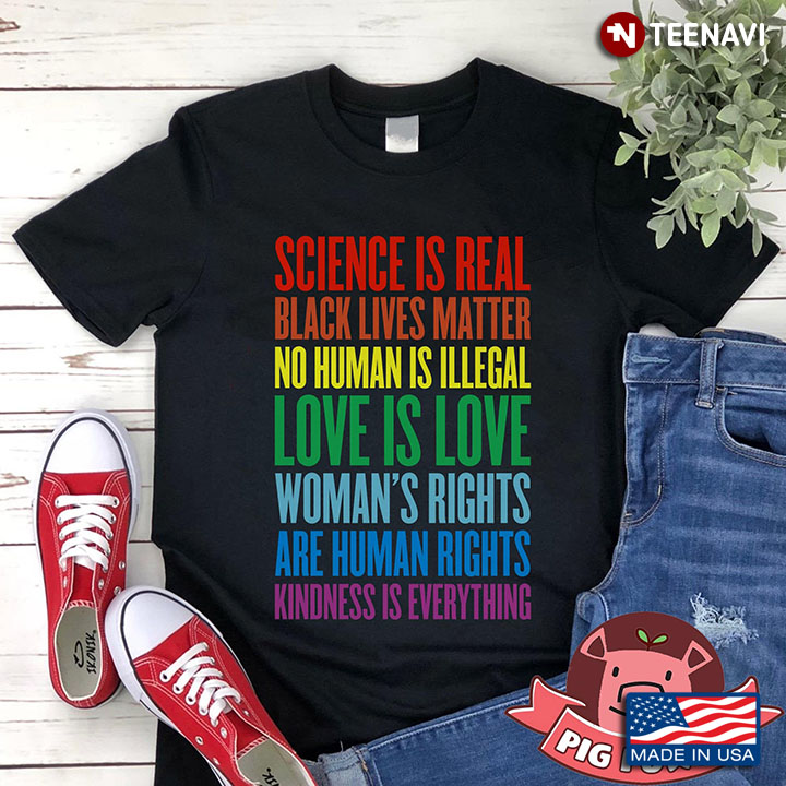 Science Is Real Black Lives Matter No Human Is Illegal Love Is Love Woman's Rights Are Human Rights