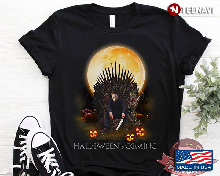 Michael Myers Halloween Is Coming T-Shirt