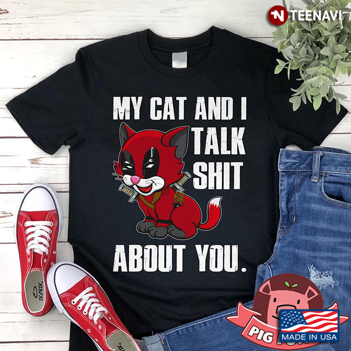 Deadpool Chipi My Cat And I Talk Shit About You