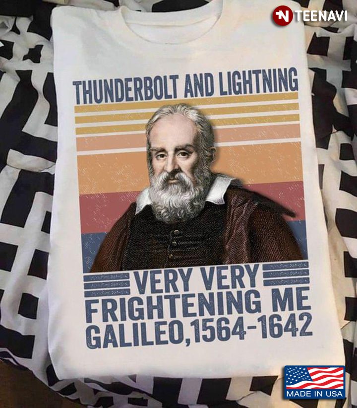 Thunderbolt And Lightning Very Very Frightening Me Galileo 1564-1642