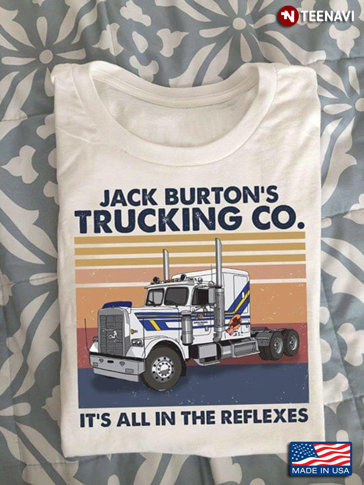 Jack Burton's Trucking Co. It's All In The Reflexes