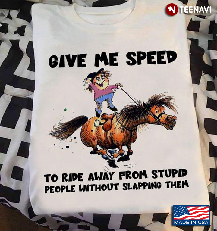 Boy Riding Horse Give Me Speed To Ride Away From Stupid People Without Slapping Them
