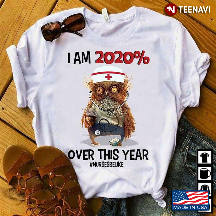 Dr. Owl I Am 2020% Over This Year #Nursebelike