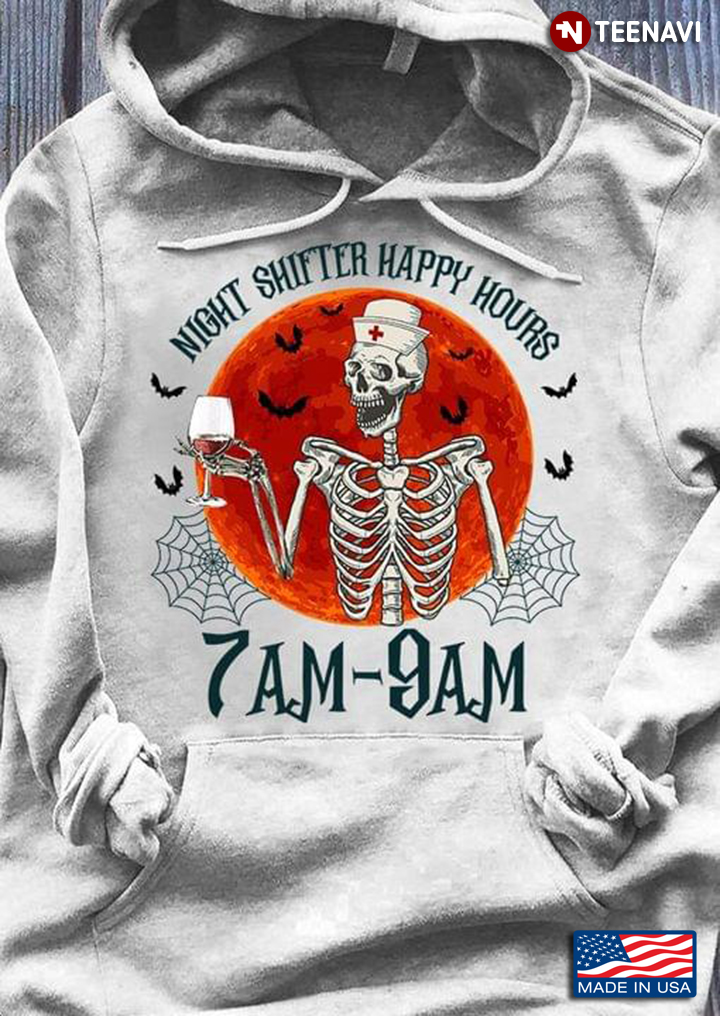 Nurse Skeleton Night Shifter Happy Hours 7Am- 9PM Halloween