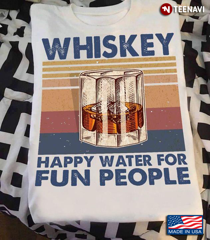 Whiskey Happy Water For Fun People Vintage