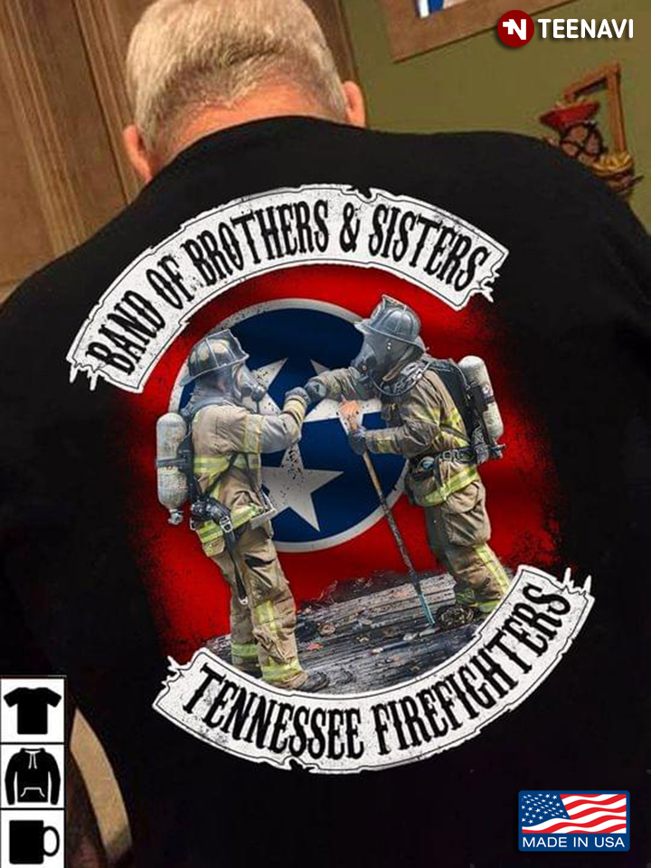 Band Of Brothers And Sisters Tennessee Firefighters
