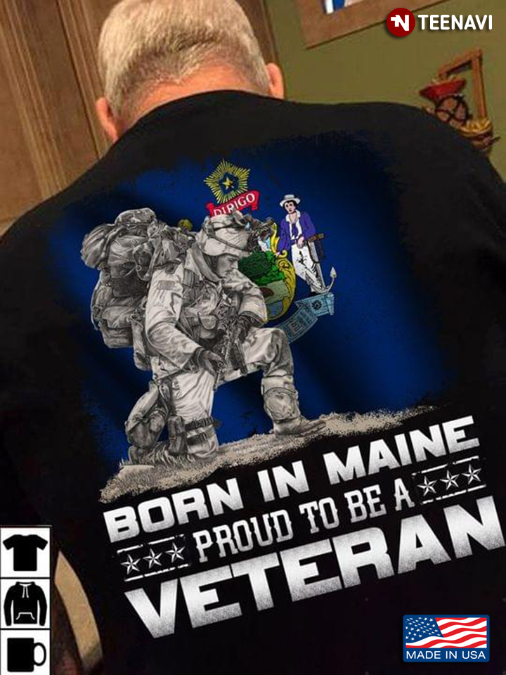 Born In Maine Proud To Be A Veteran