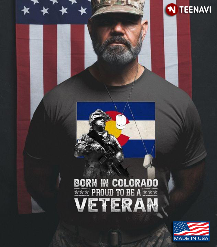 Born In Colorado Proud To Be A Veteran New Version