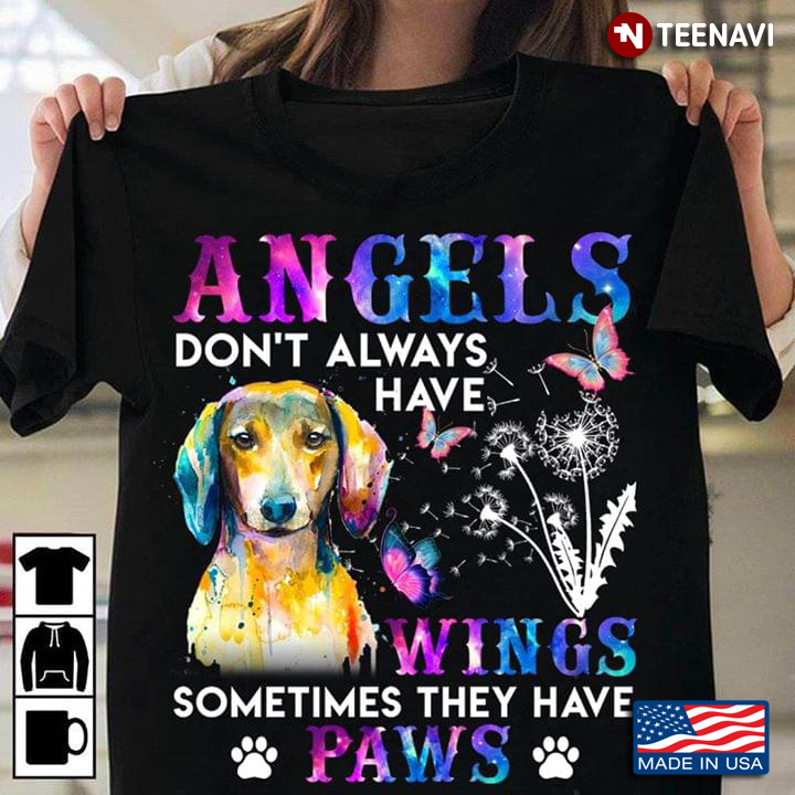 Dog: Angels Don't Always Have Wings Sometimes They Have Paws