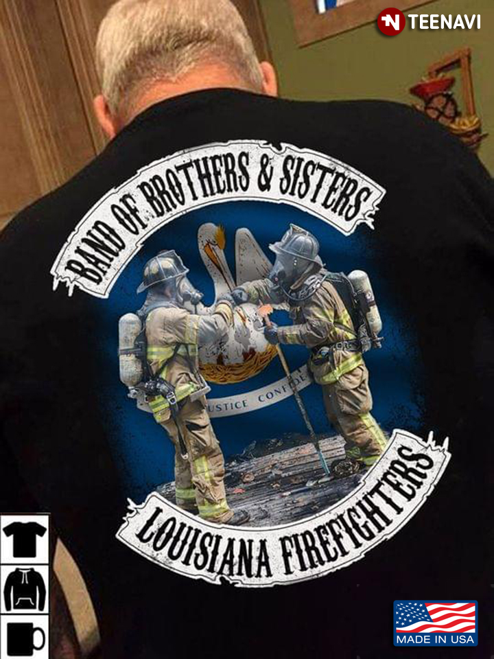 Band Of Brothers And Sisters Louisiana Firefighters