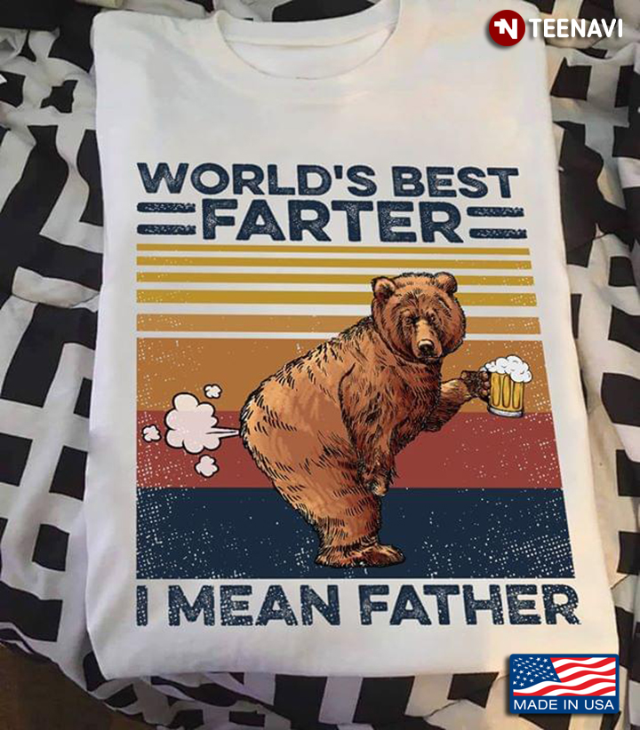 Bear With Beer World's Best Farter I Mean Father Vintage