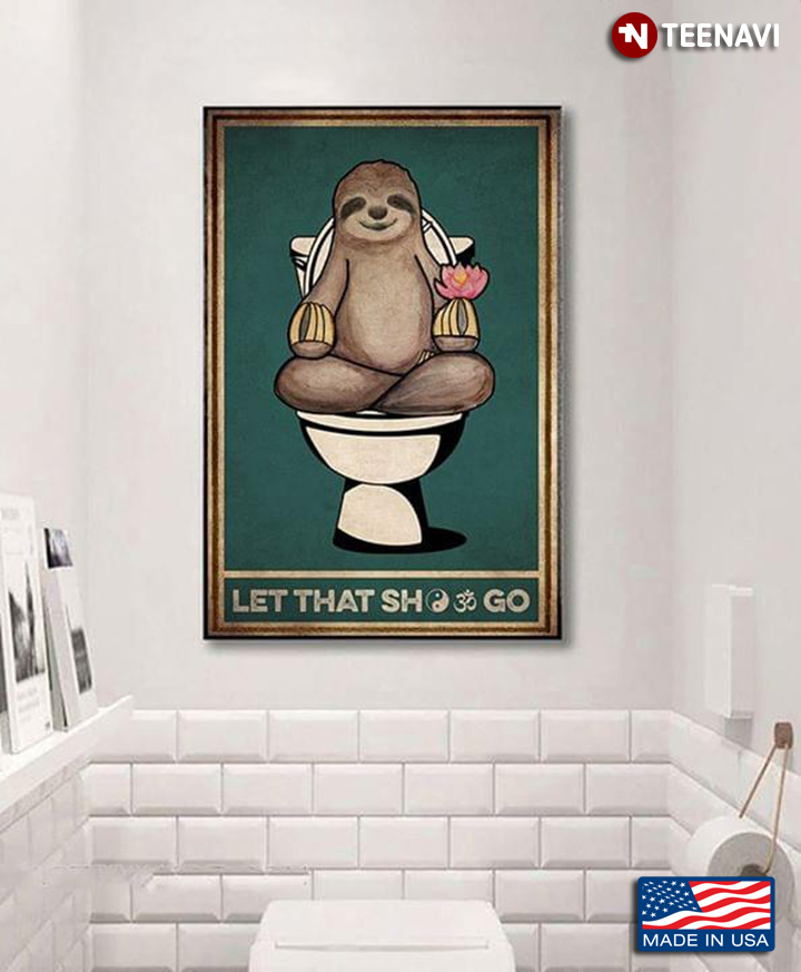 Vintage Sloth With Lotus Sitting On Toilet Seat & Doing Yoga Let That Shit Go